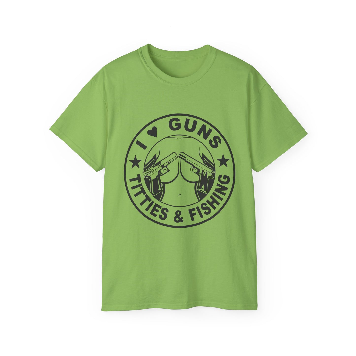 Funny Unisex Cotton Tee - "I ❤️ Guns, Titties & Fishing"