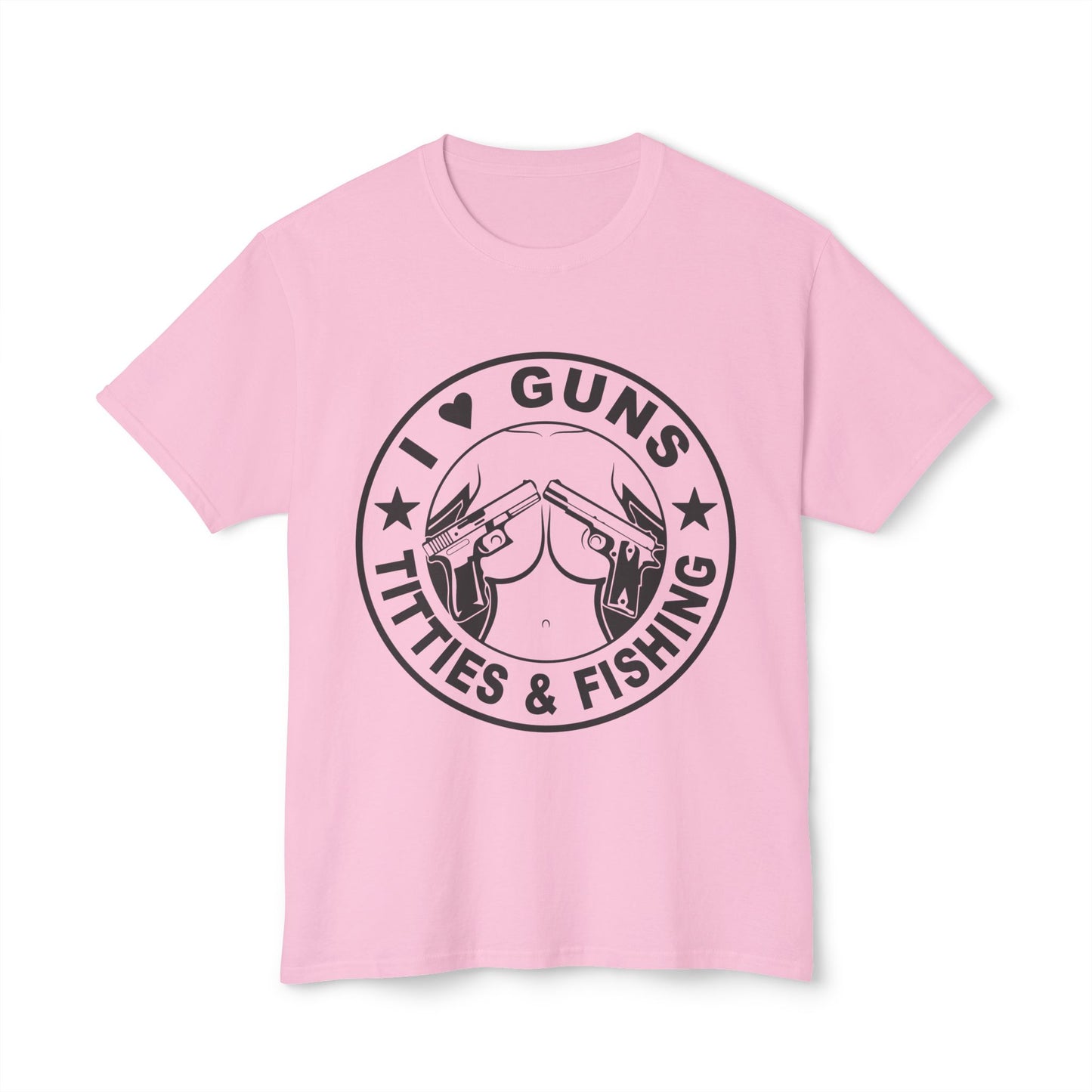 I Love Guns Titties & Fishing Unisex HD Cotton™ T-Shirt