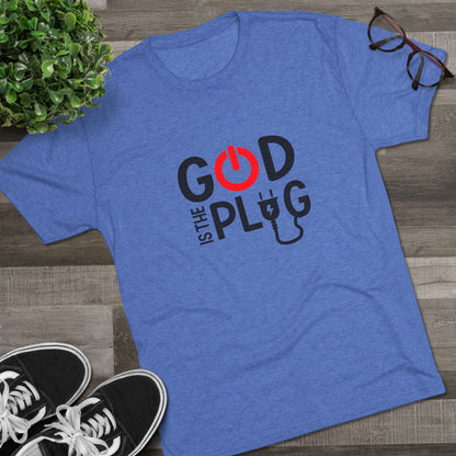 God is the Plug Unisex Tri-Blend Crew Tee - Inspirational Faith Shirt