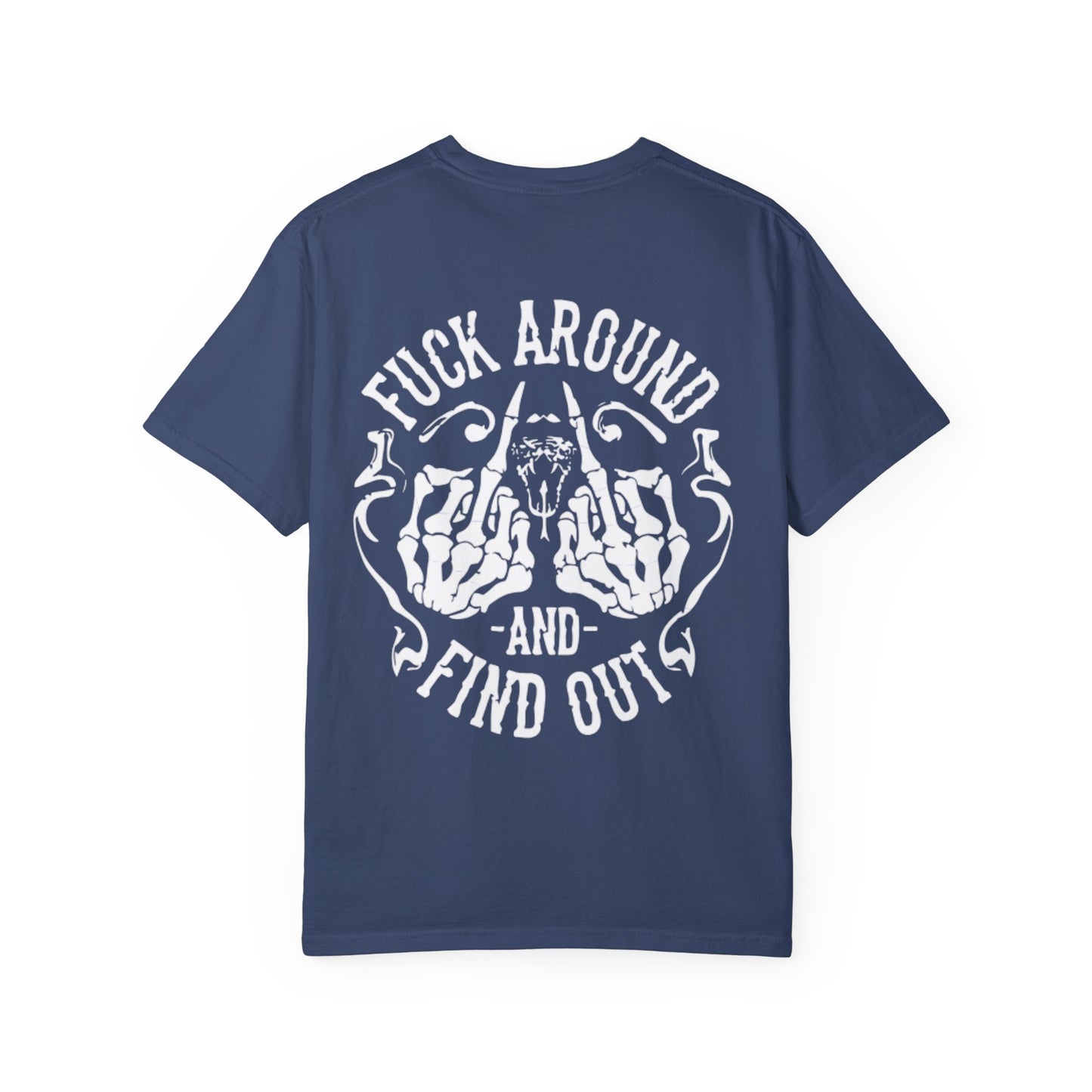 Unisex Garment-Dyed T-Shirt: "Fuck Around and Find Out"