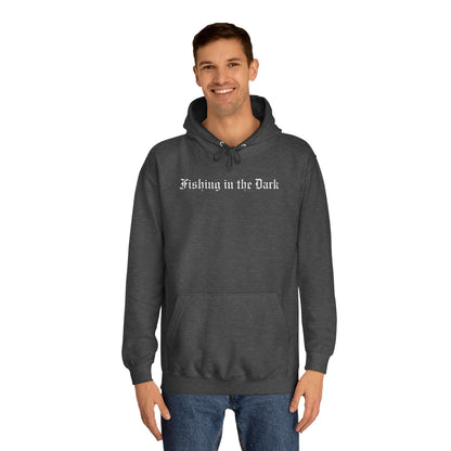 Fishing in the Dark Unisex College Hoodie | Cozy Casual Wear for College Students