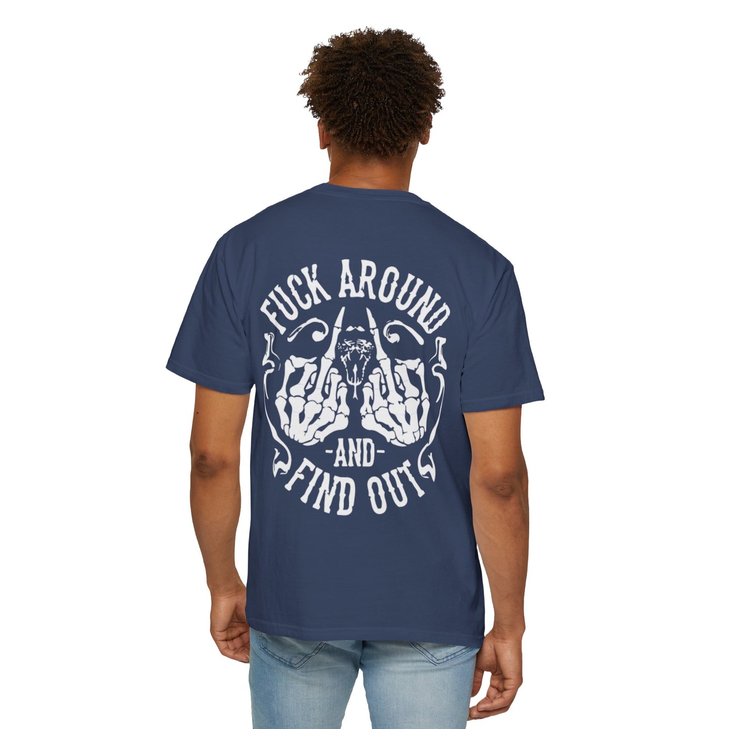 Unisex Garment-Dyed T-Shirt: "Fuck Around and Find Out"