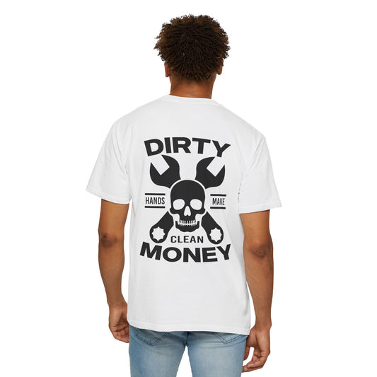 Unisex Garment-Dyed T-Shirt - "Dirty Hands Make Clean Money" Graphic Tee