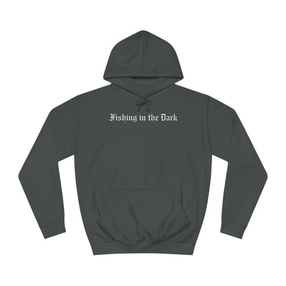 Fishing in the Dark Unisex College Hoodie | Cozy Casual Wear for College Students