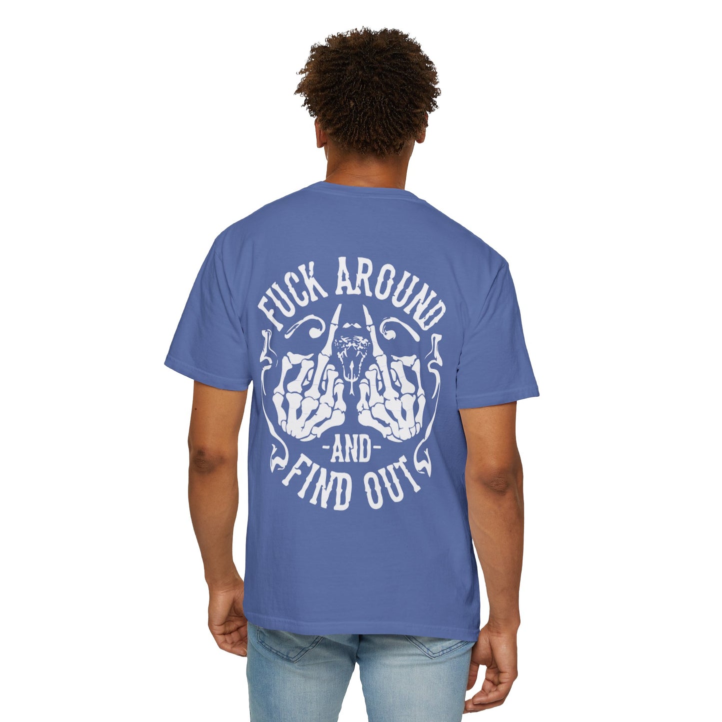 Unisex Garment-Dyed T-Shirt: "Fuck Around and Find Out"