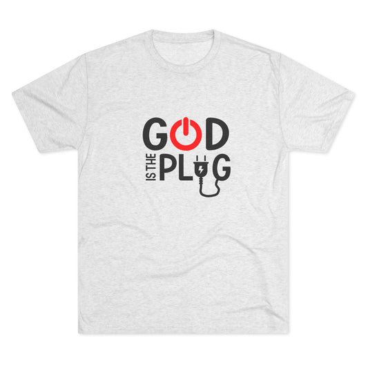 God is the Plug Unisex Tri-Blend Crew Tee - Inspirational Faith Shirt