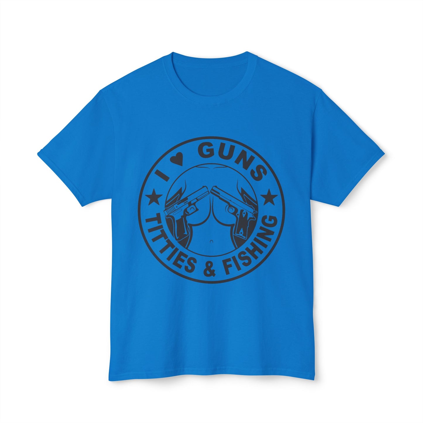 I Love Guns Titties & Fishing Unisex HD Cotton™ T-Shirt